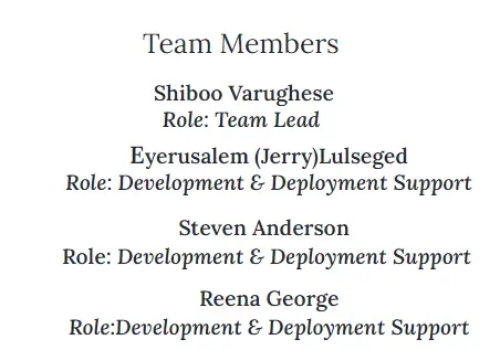 Team Members - Eyerusalem (Jerry) Lulseged, Steven Anderson, Shiboo Varughese, Reena George